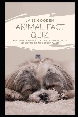 Animal Fact Quiz: 1600 Trivia Challenges about Names of the Most Interesting  Citizens of our Planet (Animal Facts #10) (Paperback) | Books and Crannies