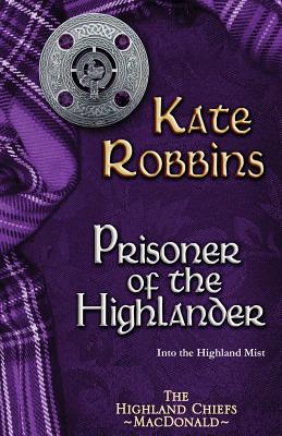 Prisoner of the Highlander (Highland Chiefs #4) By Kate Robbins Cover Image