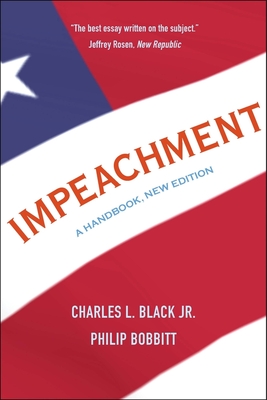 Impeachment: A Handbook By Jr. Black, Charles L., Philip Bobbitt (Revised by) Cover Image
