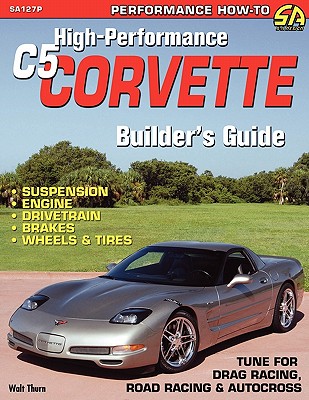 High-Performance C5 Corvette Builder's Guide By Walt Thurn Cover Image
