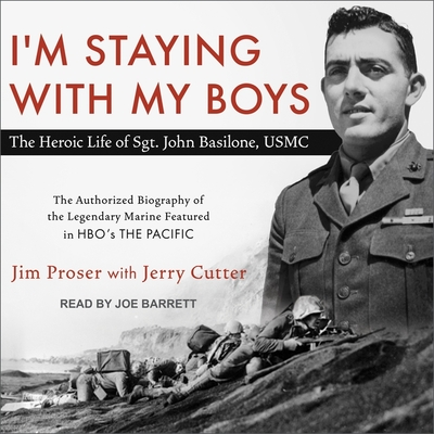 I'm Staying with My Boys Lib/E: The Heroic Life of Sgt. John Basilone, USMC Cover Image