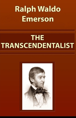The Transcendentalist: Ralph Waldo Emerson [Annotated]: (Essays and Correspondence, Literature) By Ralph Waldo Emerson Cover Image