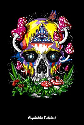 Psychedelic Notebook: Psychedelic Skull Magic Mushrooms Notebook By Fungi Love Cover Image