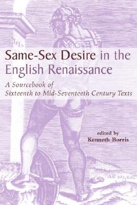 Same-Sex Desire in the English Renaissance: A Sourcebook of Texts, 1470-1650 (Garland Studies in the Renaissance) Cover Image
