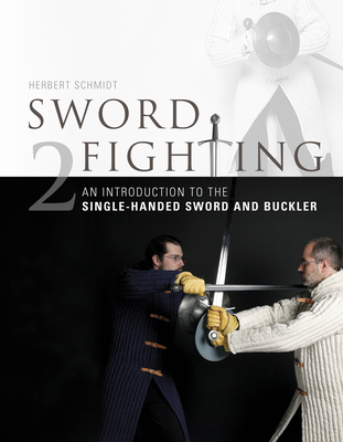 Sword Fighting 2: An Introduction to the Single-Handed Sword and Buckler Cover Image