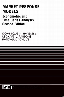 Market Response Models: Econometric and Time Series Analysis (International Quantitative Marketing #12)