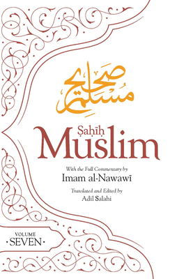 Sahih Muslim (Volume 7): With Full Commentary by Imam Nawawi By Imam Abul-Husain Muslim, Adil Salahi (Translator) Cover Image