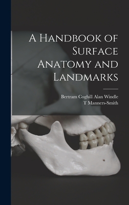 A Handbook of Surface Anatomy and Landmarks By Bertram Coghill Alan Windle, T. Manners-Smith Cover Image