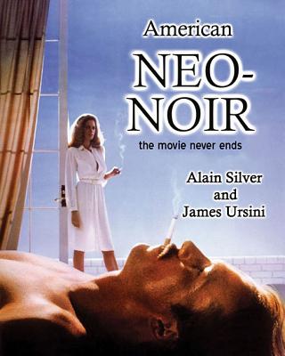American Neo-Noir: The Movie Never Ends (Applause Books)