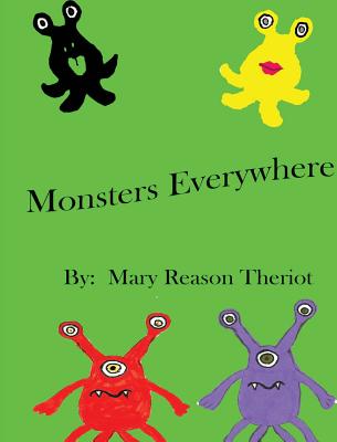 Monsters Everywhere By Mary Reason Theriot, Adele Hartman (Editor), Theresa Theriot (Illustrator) Cover Image