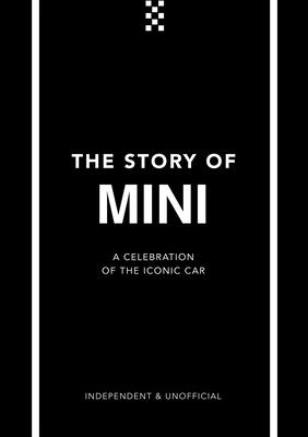 The Story of Mini: A Tribute to the Iconic Car By Ben Custard Cover Image