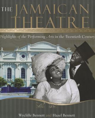 The Jamaican Theatre: Highlights of the Performing Arts in the Twentieth Century Cover Image