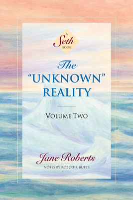 The Unknown Reality, Volume Two: A Seth Book Cover Image