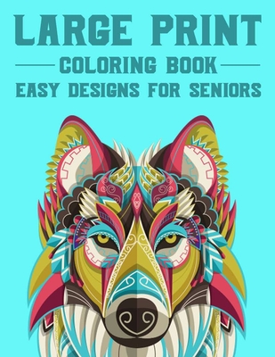 Large Print Coloring Book: A Simple and Easy Coloring Book for Adults with  Large Print Animals, Flowers, and More! (Large Print / Paperback)