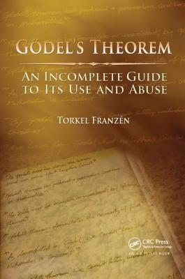 Gödel's Theorem: An Incomplete Guide to Its Use and Abuse Cover Image