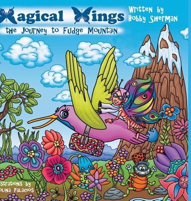 Magical Wings: The Journey to Fudge Mountain By Bobby Sherman Cover Image