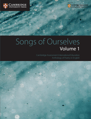 Songs of Ourselves: Volume 1: Cambridge Assessment International Education Anthology of Poetry in English (Cambridge International Igcse)
