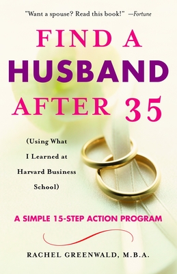 Find a Husband After 35: (Using What I Learned at Harvard Business School) By Rachel Greenwald Cover Image