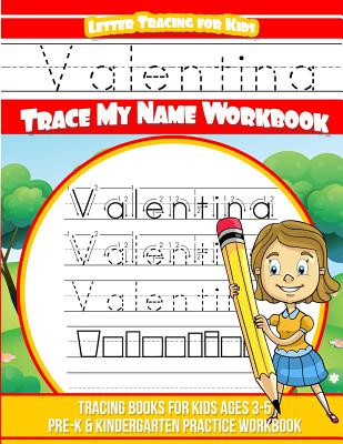 Valentina Letter Tracing for Kids Trace my Name Workbook: Tracing Books for Kids  ages 3 - 5 Pre-K & Kindergarten Practice Workbook (Paperback)