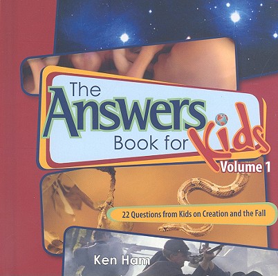 The Answer Book for Kids, Volume 1: 22 Questions from Kids on Creation and the Fall (Answers Book for Kids #1) Cover Image