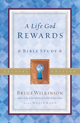 A Life God Rewards: Bible Study - Leaders Edition (Breakthrough Series) By Bruce Wilkinson Cover Image