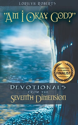 Am I Okay, God?: Devotionals From the Seventh Dimension Cover Image