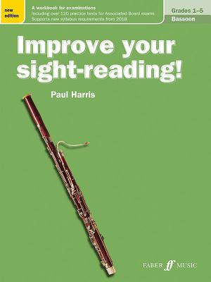 Improve Your Sight-Reading! Bassoon, Grade 1-5: A Workbook for Examinations (Faber Edition: Improve Your Sight-Reading) By Paul Harris Cover Image