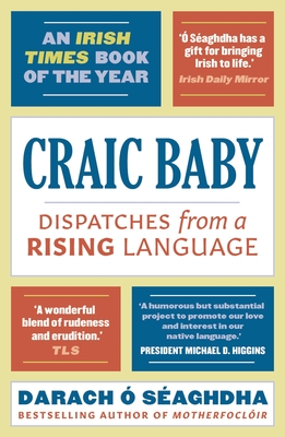 Craic Baby: Dispatches from a Rising Language By Darach Ó Séaghdha Cover Image