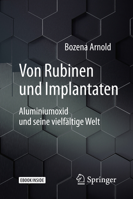Von Rubinen Und Implantaten: Aluminiumoxid Und Seine Vielfältige Welt (Technik Im Fokus) By Bozena Arnold Cover Image