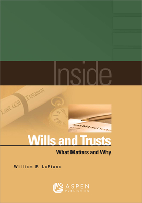 Inside Wills and Trusts: What Matters and Why By William P. Lapiana Cover Image