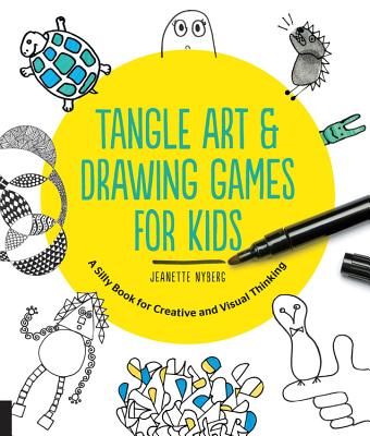 Tangle Art and Drawing Games for Kids: A Silly Book for Creative and Visual Thinking Cover Image