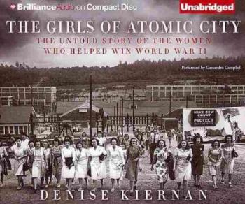 The Girls of Atomic City: The Untold Story of the Women Who Helped Win World War II Cover Image
