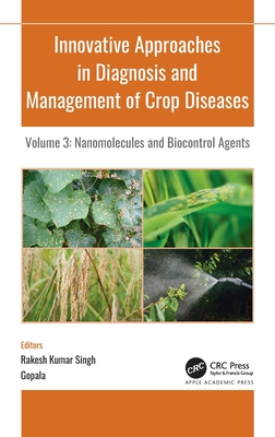 Innovative Approaches in Diagnosis and Management of Crop Diseases: Volume 3: Nanomolecules and Biocontrol Agents Cover Image