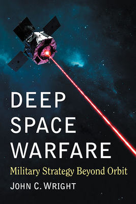 Deep Space Warfare: Military Strategy Beyond Orbit Cover Image