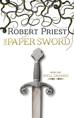 The Paper Sword (Spell Crossed #1) By Robert Priest Cover Image