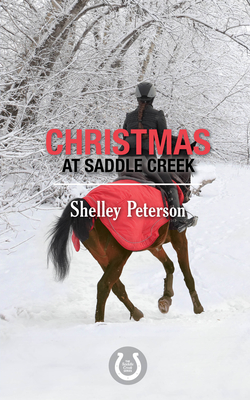 Christmas at Saddle Creek: The Saddle Creek Series By Shelley Peterson Cover Image