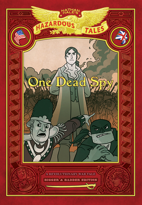 One Dead Spy: Bigger & Badder Edition (Nathan Hale’s Hazardous Tales #1): A Revolutionary War Tale (Nathan Hale's Hazardous Tales) Cover Image