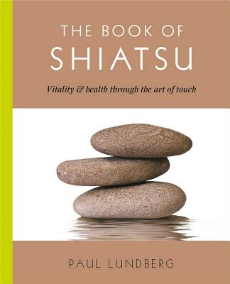 The Book of Shiatsu: Vitality and Health Through the Art of Touch Cover Image