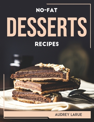 No-Fat Desserts Recipes By Audrey Larue Cover Image
