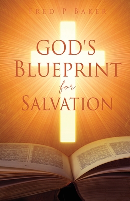 God's Blueprint for Salvation By Fred P. Baker Cover Image