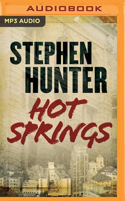 Hot Springs (Earl Swagger #1) By Stephen Hunter, Eric G. Dove (Read by) Cover Image