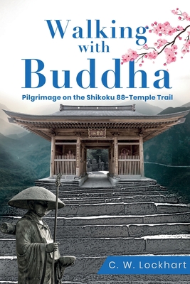 Walking with Buddha: Pilgrimage on the Shikoku 88-Temple Trail (Travel Adventures #2) Cover Image