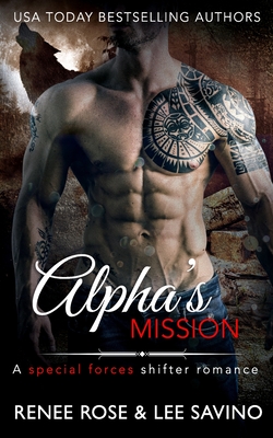 Alpha's Mission: A Special Forces Shifter Romance (Bad Boy Alphas #8) By Lee Savino, Renee Rose Cover Image
