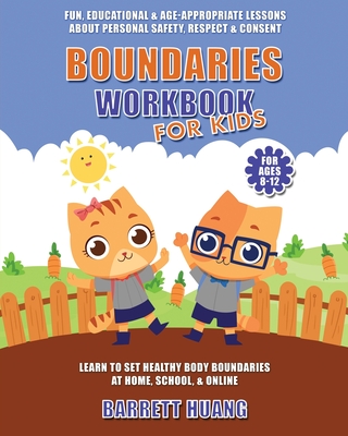 Boundaries Workbook for Kids: Fun, Educational & Age-Appropriate Lessons About Personal Safety & Consent Learn to Set Healthy Body Boundaries at Hom (Mental Health Therapy #10)