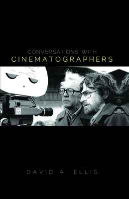 Conversations with Cinematographers By David A. Ellis Cover Image