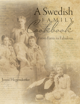 A Swedish Family Cookbook: From Farm to Fabulous By Jonni Hegenderfer Cover Image