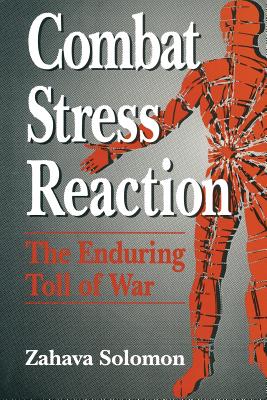 Combat Stress Reaction: The Enduring Toll of War (Springer Stress and Coping)