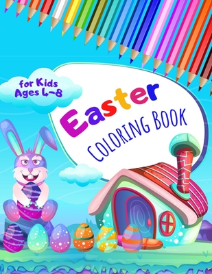 Easter Coloring Book for Kids Ages 4-8: Happy Easter Books for Children 4-8 Years Old