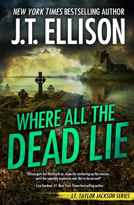 Where All the Dead Lie (Taylor Jackson #7) By J. T. Ellison Cover Image