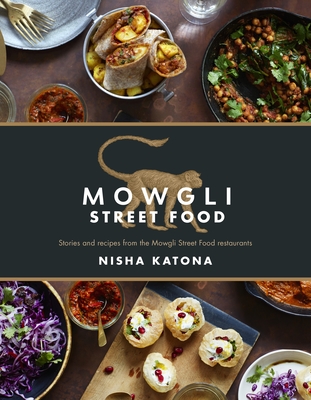 Mowgli Street Food: Stories and recipes from the Mowgli Street Food restaurants Cover Image